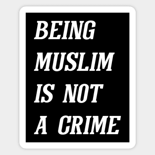 Being Muslim Is Not A Crime (White) Magnet